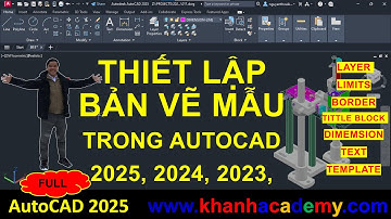 Bài 02 - Cách tạo file AUTOCAD mẫu với đầy đủ định dạng LAYER - DIM - TEXT - KHUNG TÊN - TEMPLATE
