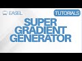 Easel Software Tutorial: Super Gradient Generator