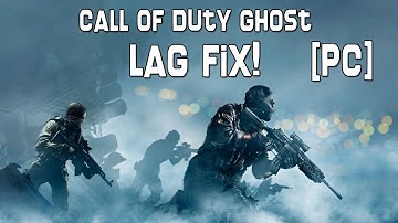 Call of Duty Ghost Lag Fix  [PC]