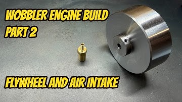Wobbler Engine Build Part 2 - Flywheel and Air Intake Project using the Vevor Lathe and PM25-MV Mill