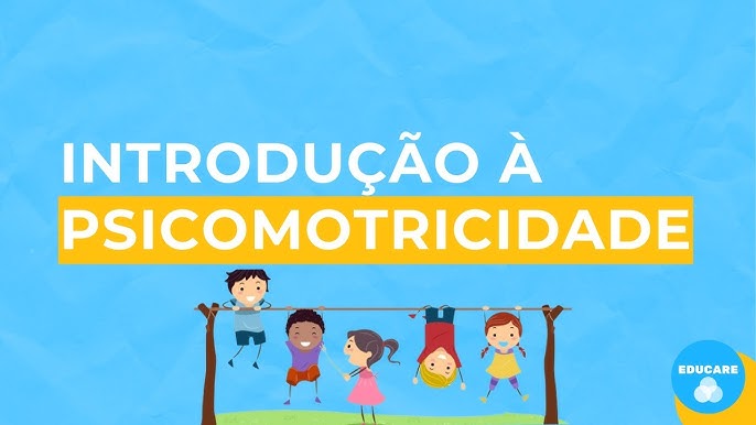 Conheça os benefícios da psicomotricidade na educação infantil - O Poder  das Cores