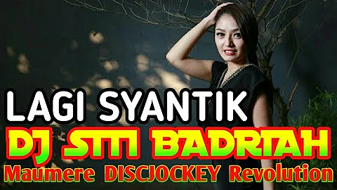 DJ LAGI SYANTIK REMIX TERBARU 2018 #SITI BADRIAH
