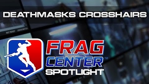 Frag Center spotlight  - Deathmasks Crosshairs