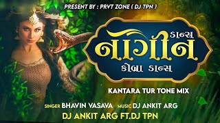 NAGIN DANCE KOBRA DANCE (KANTARA TUR TONE MIX ) DJ ANKIT ARG FT.DJ TPN 