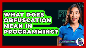 What Does Obfuscation Mean In Programming? - Next LVL Programming