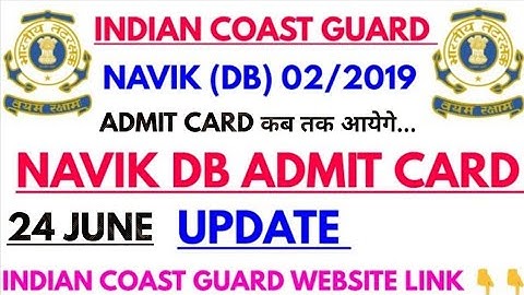 indian Coast Guard Navik DB Admit Card 2019,COAST GUARD NAVIK DB BATCH 02/2019 ADMIT CARD UPDATE