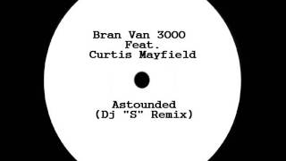 Bran Van 3000 Feat. Curtis Mayfield - Astounded (Dj &#39;&#39;S&#39;&#39; Rework)