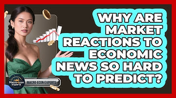 Why Are Market Reactions To Economic News So Hard To Predict? - Macroecon Experts