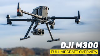DJI Matrice 300 Full Aircraft Overview - The Safest Drone in the Sky