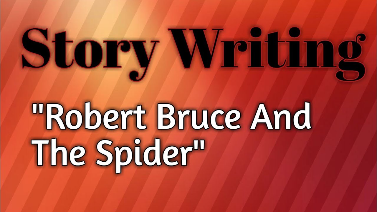 Story writing "Robert Bruce And The Spider". - YouTube