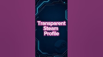 How to Make Your Steam Profile Transparent