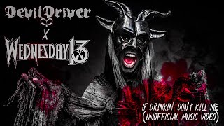 Devildriver & Wednesday 13 - If Drinkin' Don'T Kill Me (Unofficial Music Video)