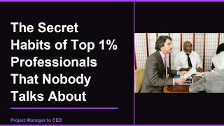 The Secret Habits of Top 1% Professionals That Nobody Talks About