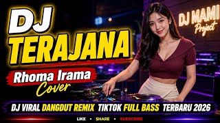 DJ TERAJANA - Rhoma Irama Cover - DJ Dangdut Remix Viral TikTok Full Bass Terbaru 2026