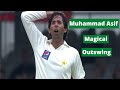 Muhammad asif magical outswing bowling  super aggressive