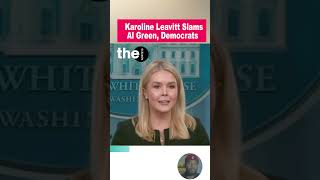 Karoline Leavitt Drops The Hammer On Al Green, Democrats