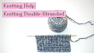 Knitting Help  Knitting Double Stranded