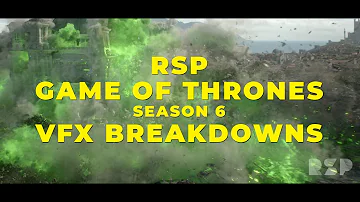 Rising Sun Pictures (RSP) - Game of Thrones Season 6 VFX Breakdowns