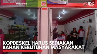 Kopdeskel Harus Sediakan Bahan Kebutuhan Masyarakat | IDX CHANNEL