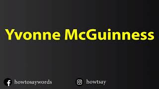 How To Pronounce Yvonne McGuinness