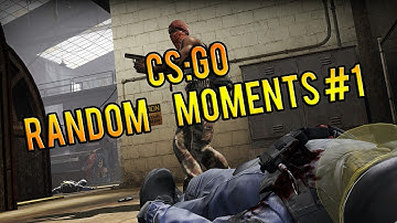 CSGO - Random Moments #1
