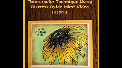 "Watercolor Technique Using Distress Oxide Inks" Video Tutorial
