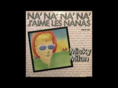 Micky Milan — Micky Milan ‎– Na' Na' Na' Na' J'Aime Les Nanas