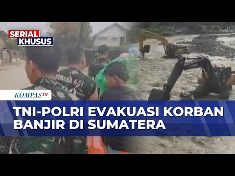 TNI-Polri Evakuasi Korban Banjir Sumatera, Lawan Arus Deras hingga Guyuran Hujan | KOMPAS PETANG