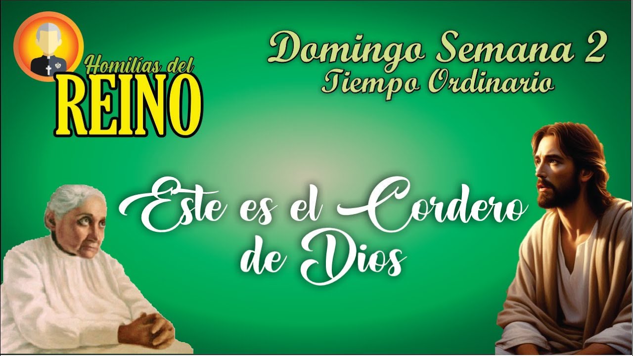Este es el Cordero de Dios - Domingo 2 Semana Tiempo Ordinario