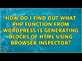 How do I find out what php function from Wordpress is generating blocks of HTML using browser...