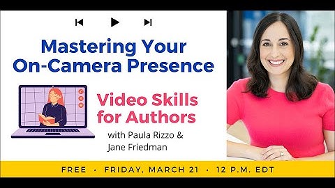 Mastering Your On-Camera Presence: Video Skills for Authors with Paula Rizzo