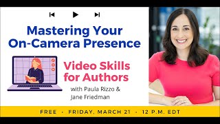 Mastering Your On-Camera Presence: Video Skills for Authors with Paula Rizzo