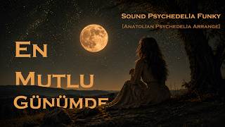 🎧 En Mutlu Günümde 🎧 | Psychedelia Arrange | Ali Tekintüre & Yavuz Taner’e saygıyla… #EnMutluGünümde
