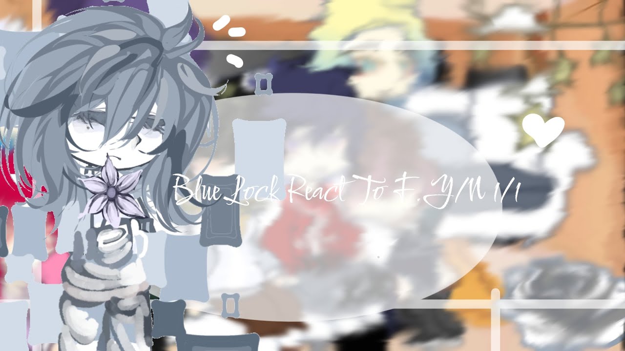 Blue Lock React To F.Y/N ||Ship!!|| ||1/1|| || Jasmine_Love 27||