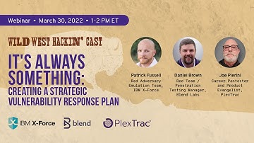WWHF | Creating a Strategic Vulnerability Response Plan - Joe Pierini, Daniel Brown, Patrick Fussell