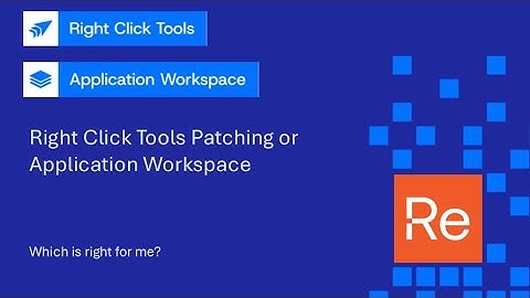 Right Click Tools Patching vs. Application Workspace: What’s the Difference?
