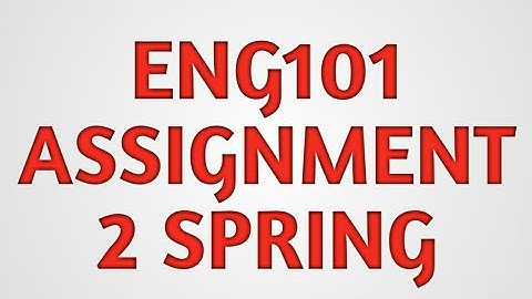 ENG 101 ASSIGNMENT 2 SOLUTION 2018 SPRING.webm