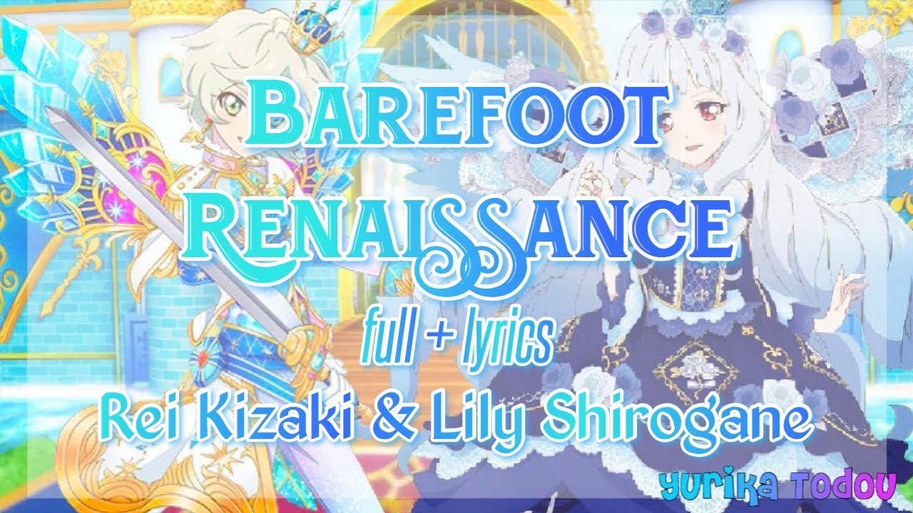 Aikatsu Stars! Barefoot Renaissance Full + Lyrics Rei Kizaki & Lily ...