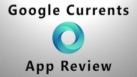 Google Currents App Review