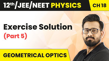 Geometrical Optics - Exercise Solution (Part 5) | Class 12 HC Verma Chapter 18 | JEE/NEET | 2024-25