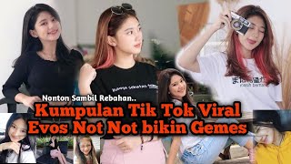 KUMPULAN TIK TOK VIRAL EVOS NOT NOT BIKIN GEMES😍