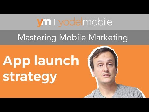 App launch strategy for startups | Mastering Mobile Marketing - Yodel Mobile Video Series - video from Yodel Mobile