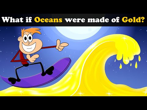 What if Oceans were made of Gold? + more videos | #aumsum #kids #children #education #whatif