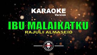 IBU MALAIKATKU - RAJULI ALMASEID [Karaoke Version]