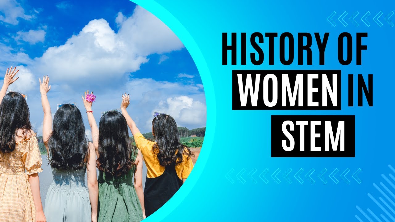 The History of Women in STEM: Breaking Barriers and Inspiring Change ...