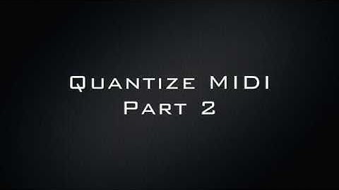 Quantize MIDI - Part 2 - Logic Pro X tutorial