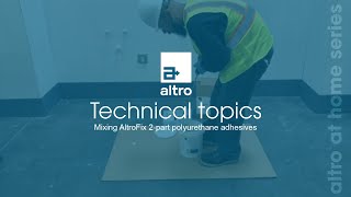 Altro technical topics: Mixing AltroFix 2-part polyurethane adhesives