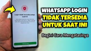 Cara Mengatasi Whatsapp Login Tidak Tersedia Untuk Saat Ini Terbaru 2026