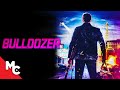 Bulldozer | Full Movie | Action Crime | Tough Guy!