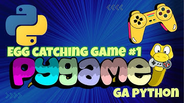 Pygame cho người mới bắt đầu - Tạo Game hứng trứng bằng pygame #1
